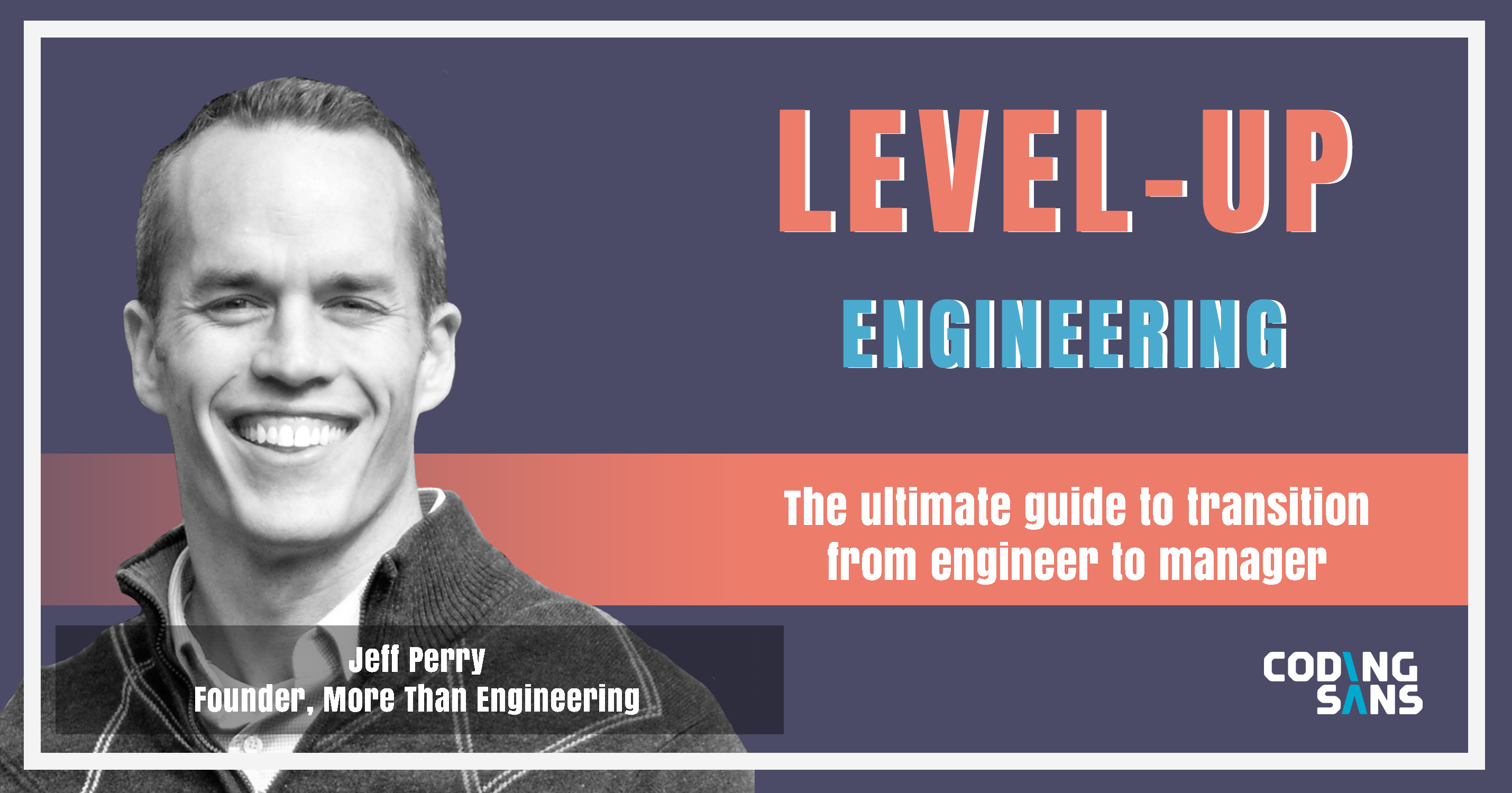 Engineer Become Manager Jeff Perry Level Up Engineering Podcast